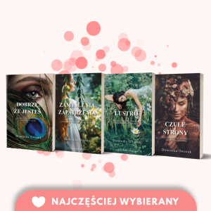 OSTATNIE GODZINY PROMOCJI: Zestaw 4 książek:"Dobrze, że jesteś", "Zamyślenia, zapatrzenia", "Lustro", "Czułe strony" | Dominika Dworak